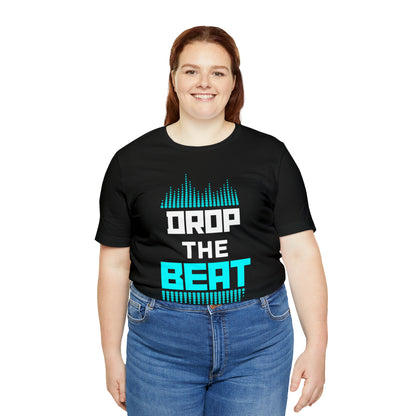 "Drop The Beat" Premium Unisex Tee