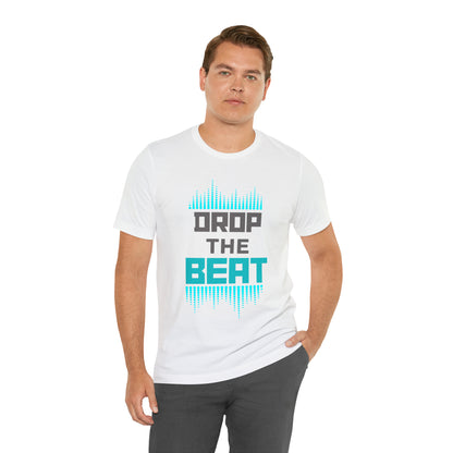 "Drop The Beat" Premium Unisex Tee