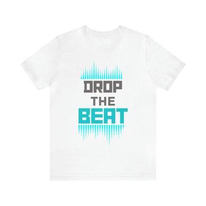 "Drop The Beat" Premium Unisex Tee