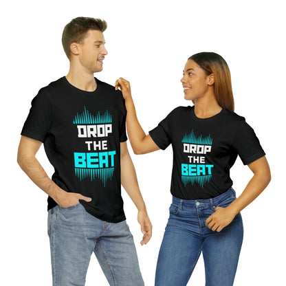 "Drop The Beat" Premium Unisex Tee