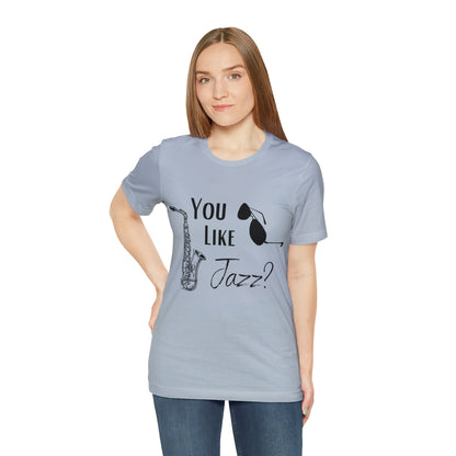 "You like jazz?" Premium Unisex Jersey Short Sleeve Tee