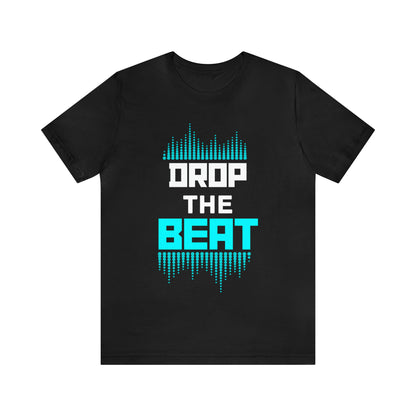 "Drop The Beat" Premium Unisex Tee