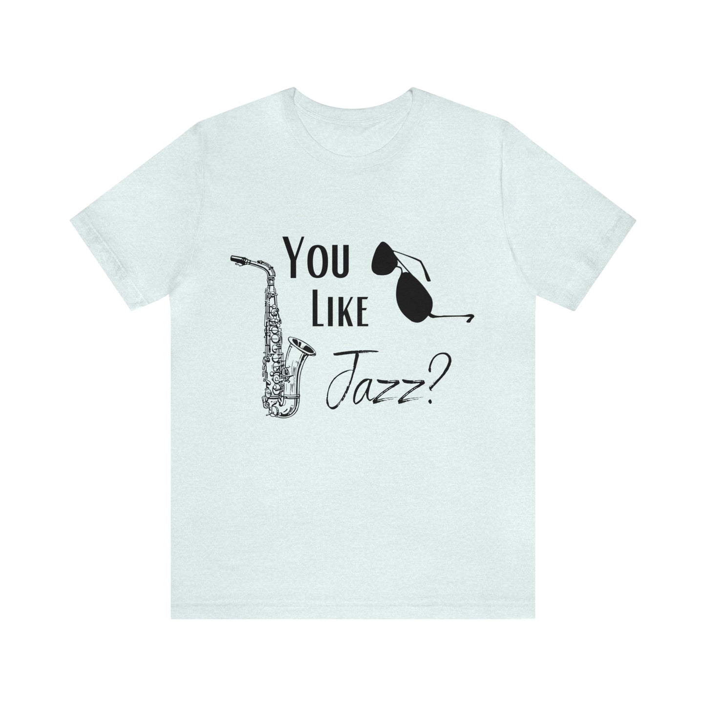 "You like jazz?" Premium Unisex Jersey Short Sleeve Tee