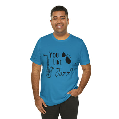 "You like jazz?" Premium Unisex Jersey Short Sleeve Tee