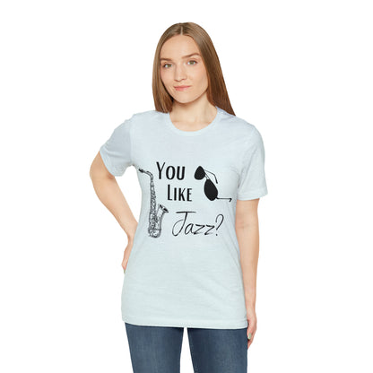 "You like jazz?" Premium Unisex Jersey Short Sleeve Tee