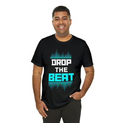 "Drop The Beat" Premium Unisex Tee